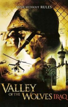 Valley of the Wolves: Iraq Valley of the Wolves: Iraq