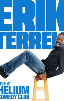 Erik Terrell: Live at the Helium Comedy Club Erik Terrell: Live at the Helium Comedy Club