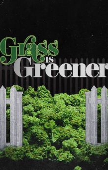 Grass Is Greener Grass Is Greener